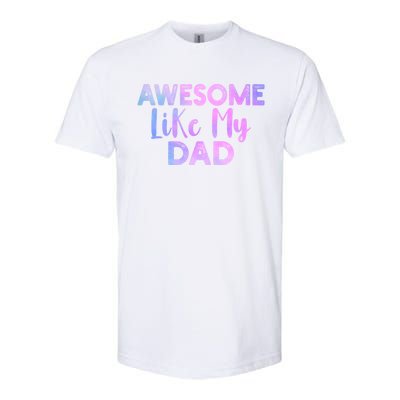 Awesome Like My Dad Funny Fathers Day For Daughter And Son Gift Softstyle CVC T-Shirt