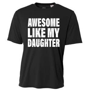 Awesome Like My Daughter Fun And Stylish For Proud Parents Cooling Performance Crew T-Shirt