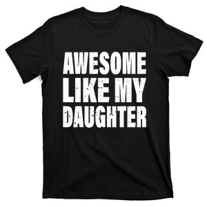 Awesome Like My Daughter Fun And Stylish For Proud Parents T-Shirt