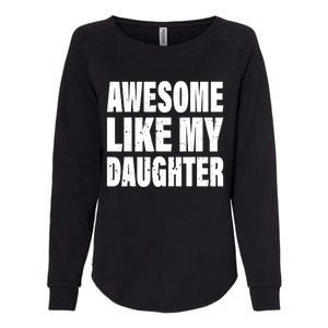 Awesome Like My Daughter Fun And Stylish For Proud Parents Womens California Wash Sweatshirt