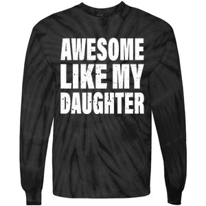 Awesome Like My Daughter Fun And Stylish For Proud Parents Tie-Dye Long Sleeve Shirt