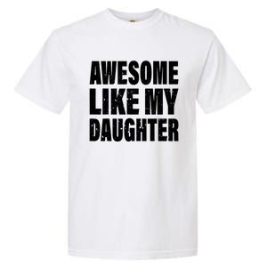 Awesome Like My Daughter Fun And Stylish For Proud Parents Garment-Dyed Heavyweight T-Shirt