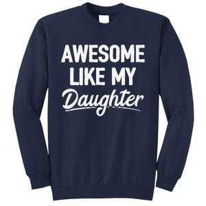 Awesome Like My Daughter Tall Sweatshirt