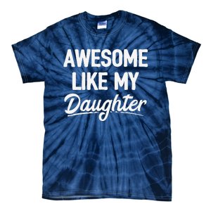 Awesome Like My Daughter Tie-Dye T-Shirt