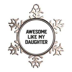 Awesome Like My Daughter Funny Fathers Day Gift Dad Metallic Star Ornament