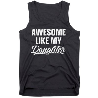 Awesome Like My Daughter Gift Funny FatherS Day Tank Top