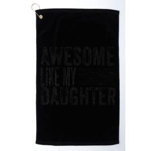 Awesome Like My Daughter Retro Man Dad Funny Fathers Platinum Collection Golf Towel