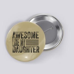 Awesome Like My Daughter Retro Man Dad Funny Fathers Button