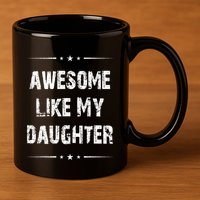 Awesome Like My Daughter 11oz C Handle Ceramic Mug
