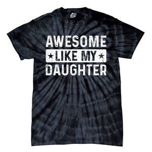 Awesome Like My Daughter Funny Fathers Day Dad Tie-Dye T-Shirt