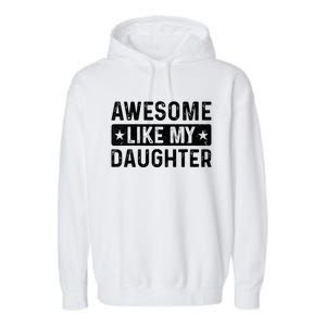 Awesome Like My Daughter Funny Fathers Day Dad Garment-Dyed Fleece Hoodie