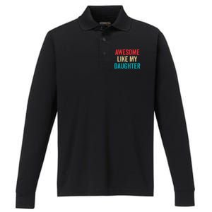 Awesome Like My Daughter Funny Mom Dad Performance Long Sleeve Polo