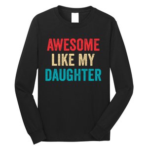 Awesome Like My Daughter Funny Mom Dad Long Sleeve Shirt