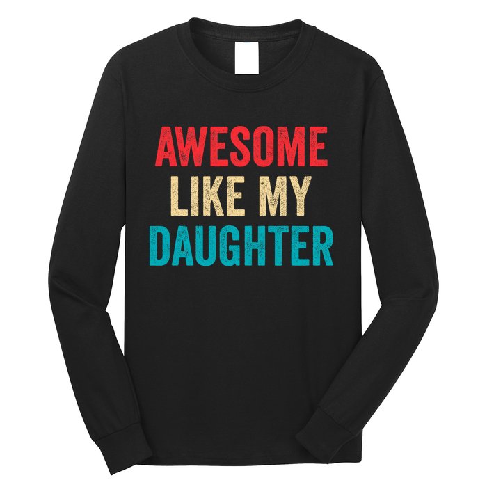 Awesome Like My Daughter Funny Mom Dad Long Sleeve Shirt