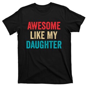 Awesome Like My Daughter Funny Mom Dad T-Shirt