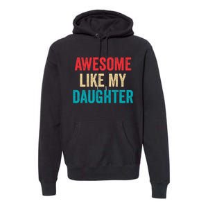 Awesome Like My Daughter Funny Mom Dad Premium Hoodie