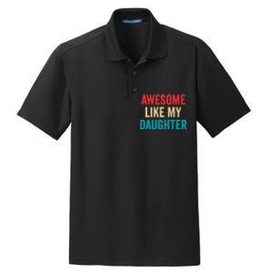 Awesome Like My Daughter Funny Mom Dad Dry Zone Grid Polo