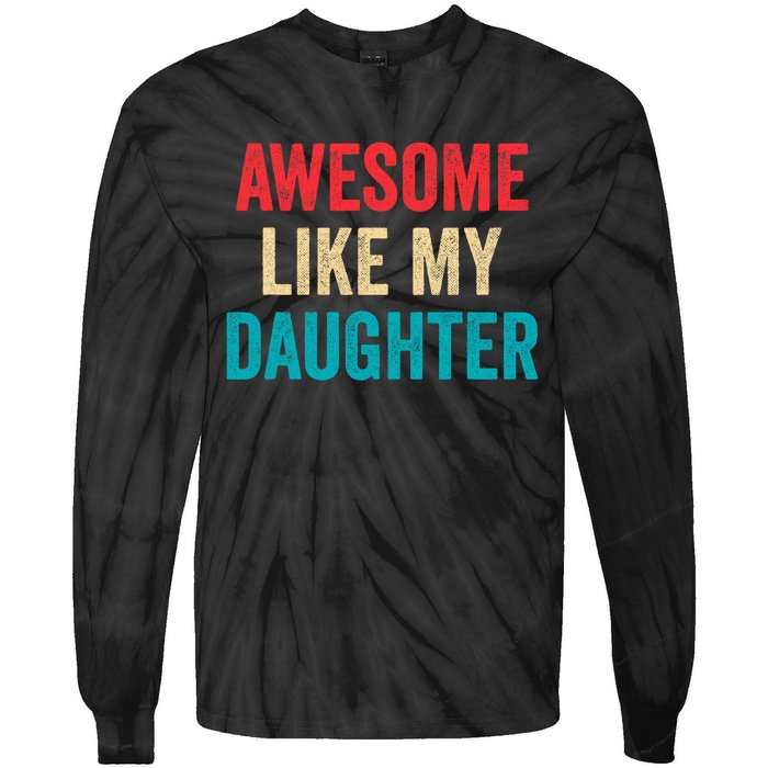 Awesome Like My Daughter Funny Mom Dad Tie-Dye Long Sleeve Shirt