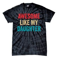 Awesome Like My Daughter Funny Mom Dad Tie-Dye T-Shirt