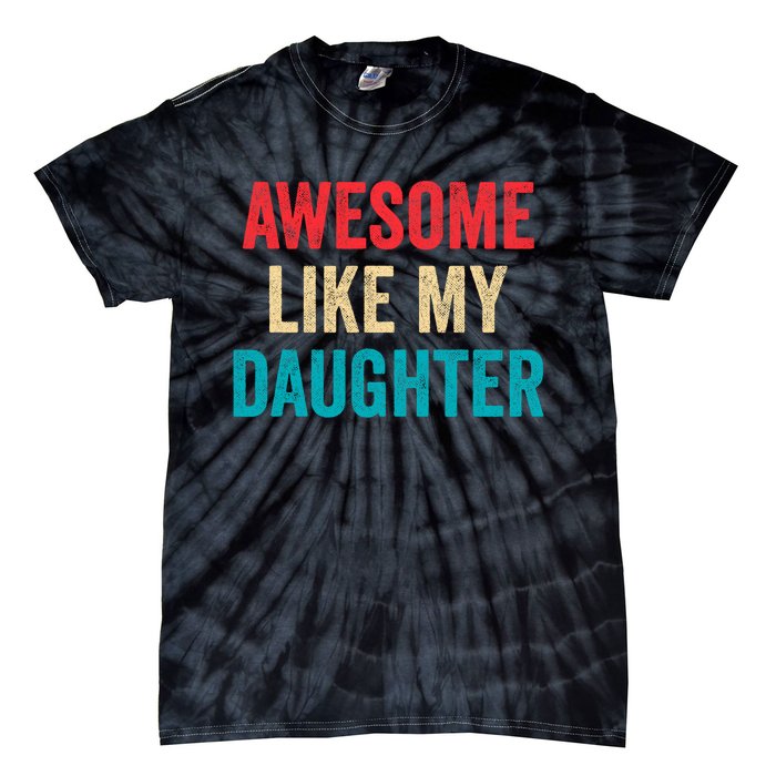 Awesome Like My Daughter Funny Mom Dad Tie-Dye T-Shirt