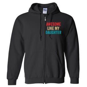 Awesome Like My Daughter Funny Mom Dad Full Zip Hoodie