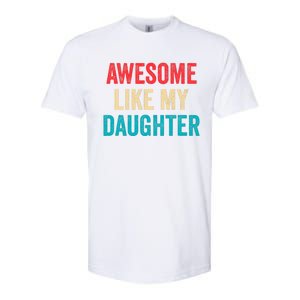 Awesome Like My Daughter Funny Mom Dad Softstyle CVC T-Shirt