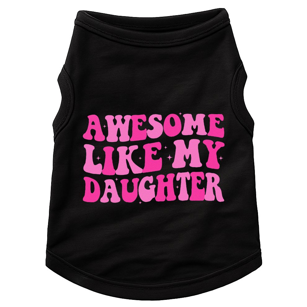 Awesome Like My Daughter Funny Mothers Fathers Day Mom Dad Doggie Tank