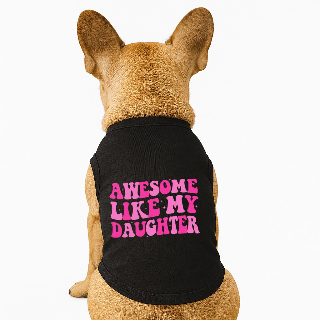 Awesome Like My Daughter Funny Mothers Fathers Day Mom Dad Doggie Tank