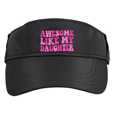 Awesome Like My Daughter Funny Mothers Fathers Day Mom Dad Adult Drive Performance Visor