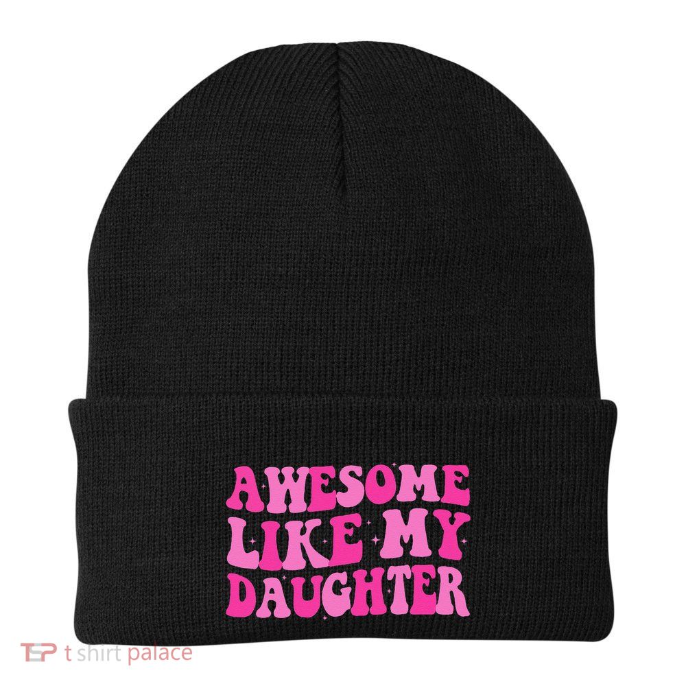 Awesome Like My Daughter Funny Mothers Fathers Day Mom Dad Beanie