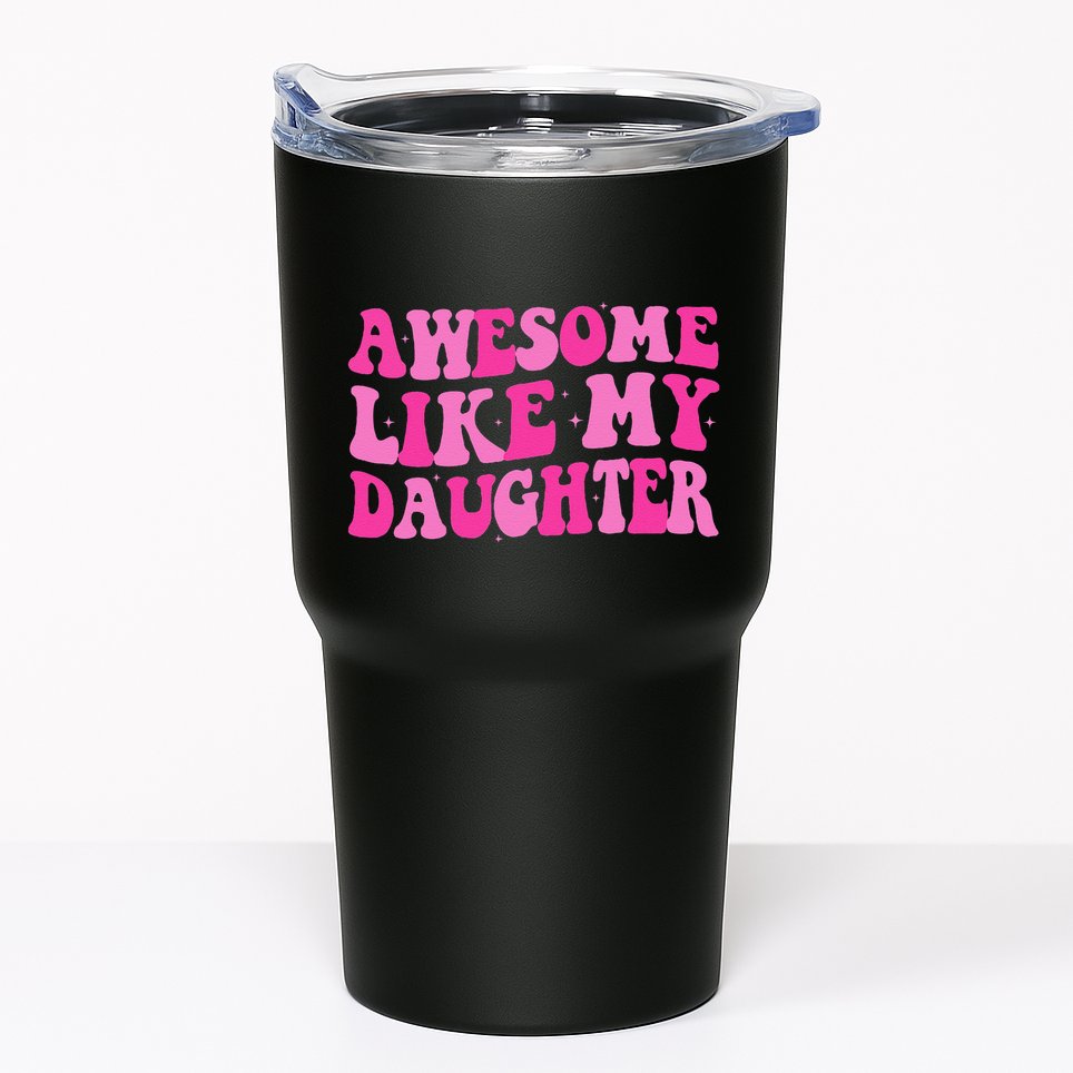 Awesome Like My Daughter Funny Mothers Fathers Day Mom Dad Tumbler