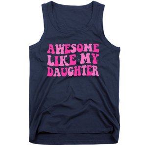 Awesome Like My Daughter Funny Mothers Fathers Day Mom Dad Tank Top