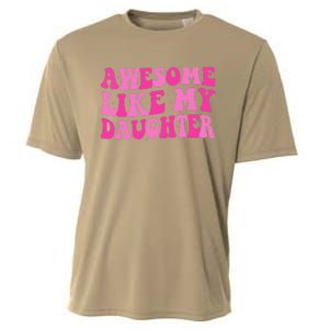 Awesome Like My Daughter Funny Mothers Fathers Day Mom Dad Cooling Performance Crew T-Shirt