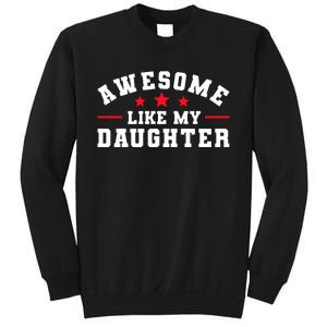 Awesome Like My Daughter Mothers Day Fathers Day Sweatshirt