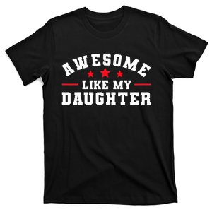 Awesome Like My Daughter Mothers Day Fathers Day T-Shirt