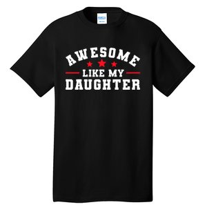 Awesome Like My Daughter Mothers Day Fathers Day Tall T-Shirt