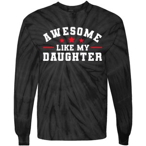 Awesome Like My Daughter Mothers Day Fathers Day Tie-Dye Long Sleeve Shirt