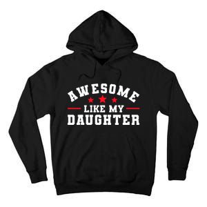 Awesome Like My Daughter Mothers Day Fathers Day Tall Hoodie