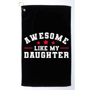 Awesome Like My Daughter Mothers Day Fathers Day Platinum Collection Golf Towel