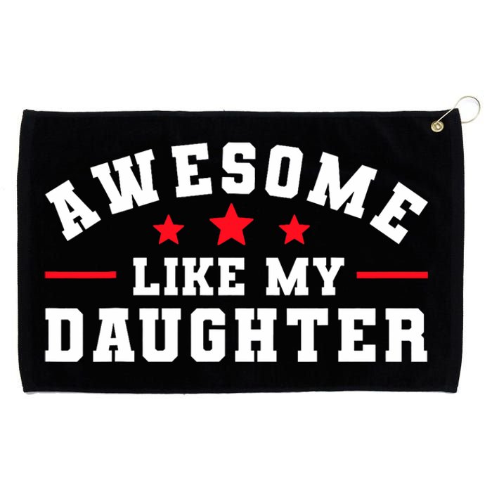 Awesome Like My Daughter Mothers Day Fathers Day Grommeted Golf Towel