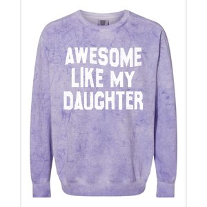 Awesome Like My Daughter Funny Fathers Day Dad Colorblast Crewneck Sweatshirt