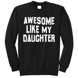 Awesome Like My Daughter Funny Fathers Day Dad Sweatshirt