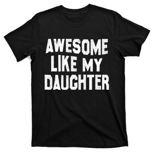 Awesome Like My Daughter Funny Fathers Day Dad T-Shirt