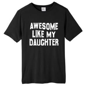 Awesome Like My Daughter Funny Fathers Day Dad Tall Fusion ChromaSoft Performance T-Shirt