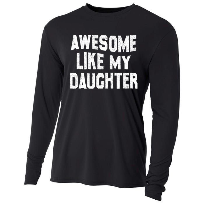 Awesome Like My Daughter Funny Fathers Day Dad Cooling Performance Long Sleeve Crew