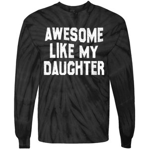 Awesome Like My Daughter Funny Fathers Day Dad Tie-Dye Long Sleeve Shirt