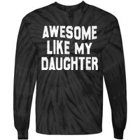 Awesome Like My Daughter Funny Fathers Day Dad Tie-Dye Long Sleeve Shirt