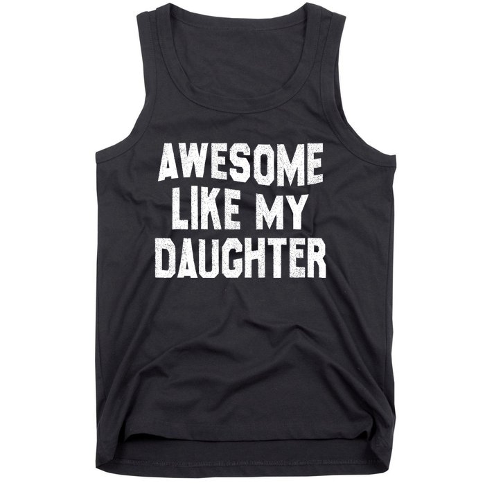 Awesome Like My Daughter Funny Fathers Day Dad Tank Top