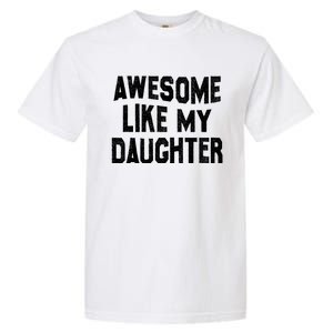 Awesome Like My Daughter Funny Fathers Day Dad Garment-Dyed Heavyweight T-Shirt