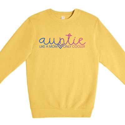 Auntie Like Mom Only Cooler Funny Auntie Lover And Pride Great Gift Premium Crewneck Sweatshirt